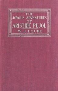 The Joyous Adventures of Aristide Pujol by William John Locke