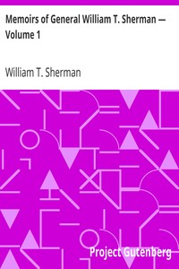 Memoirs of General William T. Sherman — Volume 1 by William T. (William Tecumseh) Sherman
