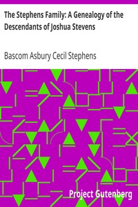 The Stephens Family: A Genealogy of the Descendants of Joshua Stevens by Bascom Asbury Cecil Stephens