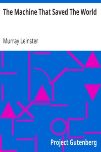 The Machine That Saved The World by Murray Leinster