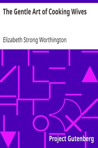 The Gentle Art of Cooking Wives by Elizabeth Strong Worthington