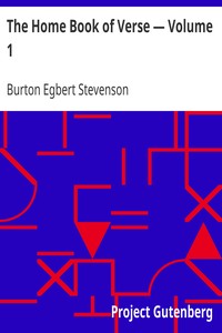 The Home Book of Verse — Volume 1 by Burton Egbert Stevenson