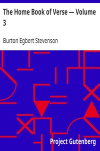 The Home Book of Verse — Volume 3 by Burton Egbert Stevenson