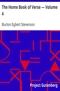 The Home Book of Verse — Volume 4 by Burton Egbert Stevenson