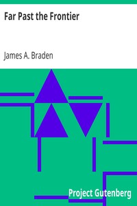 Far Past the Frontier by James A. (James Andrew) Braden