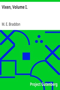 Vixen, Volume I. by M. E. (Mary Elizabeth) Braddon