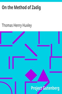 On the Method of Zadig
Essay #1 from "Science and Hebrew Tradition" by Thomas Henry Huxley