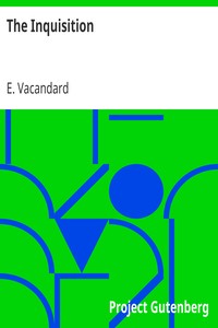 The Inquisition
A Critical and Historical Study of the Coercive Power of the Church by E. (Elphège) Vacandard