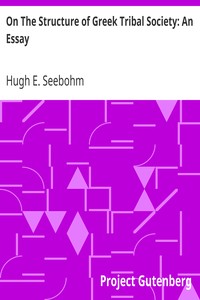 On The Structure of Greek Tribal Society: An Essay by Hugh E. (Hugh Exton) Seebohm