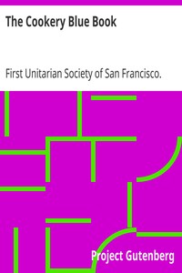 The Cookery Blue Book by First Unitarian Society of San Francisco. Society for Christian Work