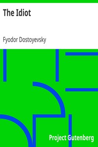 The Idiot by Fyodor Dostoyevsky