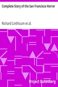 Complete Story of the San Francisco Horror by Richard Linthicum