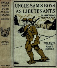 Uncle Sam's Boys as Lieutenants; or, Serving Old Glory as Line Officers by H. Irving (Harrie Irving) Hancock