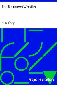 The Unknown Wrestler by H. A. (Hiram Alfred) Cody