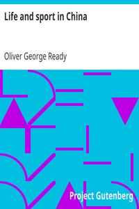 Life and sport in China
Second Edition by Oliver George Ready