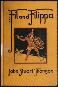 Fil and Filippa: Story of Child Life in the Philippines by John Stuart Thomson