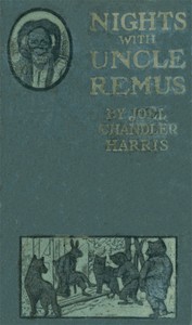 Nights With Uncle Remus: Myths and Legends of the Old Plantation by Joel Chandler Harris