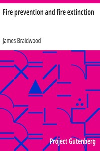 Fire prevention and fire extinction by James Braidwood