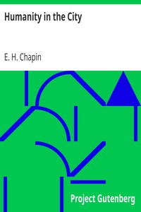 Humanity in the City by E. H. (Edwin Hubbell) Chapin