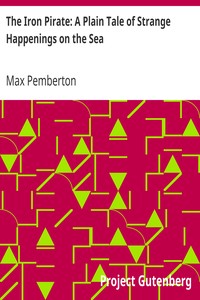 The Iron Pirate: A Plain Tale of Strange Happenings on the Sea by Max Pemberton