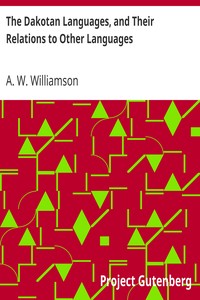 The Dakotan Languages, and Their Relations to Other Languages by A. W. (Andrew Woods) Williamson
