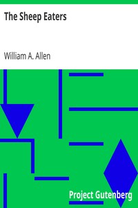 The Sheep Eaters by William A. (William Alonzo) Allen