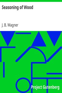 Seasoning of Wood by J. B. (Joseph Bernard) Wagner