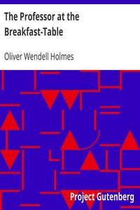 The Professor at the Breakfast-Table by Oliver Wendell Holmes