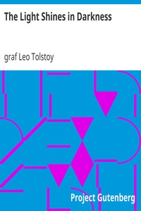 The Light Shines in Darkness by Leo Tolstoy