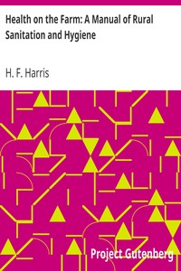 Health on the Farm: A Manual of Rural Sanitation and Hygiene by H. F. (Henry Fauntleroy) Harris