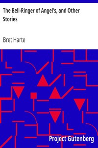 The Bell-Ringer of Angel's, and Other Stories by Bret Harte