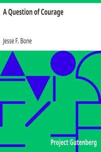 A Question of Courage by Jesse F. (Jesse Franklin) Bone