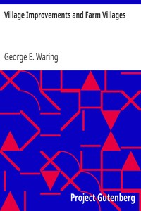 Village Improvements and Farm Villages by George E. (George Edwin) Waring