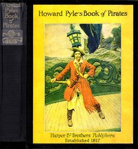 Howard Pyle's Book of Pirates
Fiction, Fact & Fancy Concerning the Buccaneers & Marooners of the Spanish Main by Howard Pyle