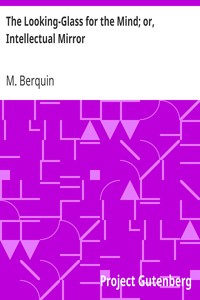The Looking-Glass for the Mind; or, Intellectual Mirror by M. (Arnaud) Berquin