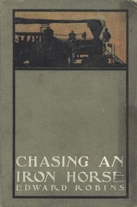 Chasing an Iron Horse; Or, A Boy's Adventures in the Civil War by Edward Robins