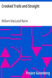 Crooked Trails and Straight by William MacLeod Raine