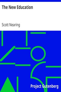 The New Education
A Review of Progressive Educational Movements of the Day (1915) by Scott Nearing