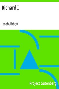 Richard I
Makers of History by Jacob Abbott