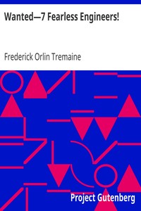 Wanted—7 Fearless Engineers! by Frederick Orlin Tremaine