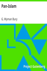 Pan-Islam by G. Wyman (George Wyman) Bury