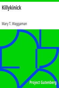 Killykinick by Mary T. (Mary Theresa) Waggaman
