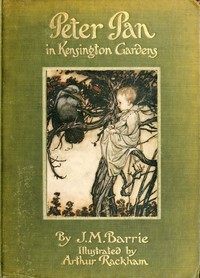 Peter Pan in Kensington Gardens by J. M. (James Matthew) Barrie
