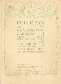 Peter Pan in Kensington Gardens by J. M. (James Matthew) Barrie