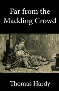 Far from the Madding Crowd by Thomas Hardy