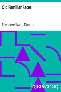 Old Familiar Faces by Theodore Watts-Dunton