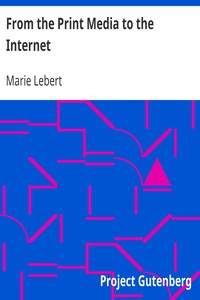 From the Print Media to the Internet by Marie Lebert