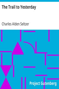 The Trail to Yesterday by Charles Alden Seltzer