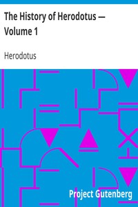 The History of Herodotus — Volume 1 by Herodotus