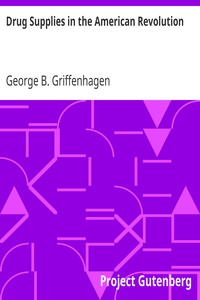 Drug Supplies in the American Revolution by George B. Griffenhagen